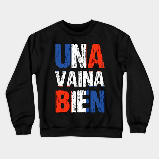 Una Vaina Bien Dominican Republic Flag Crewneck Sweatshirt by Nirvanibex